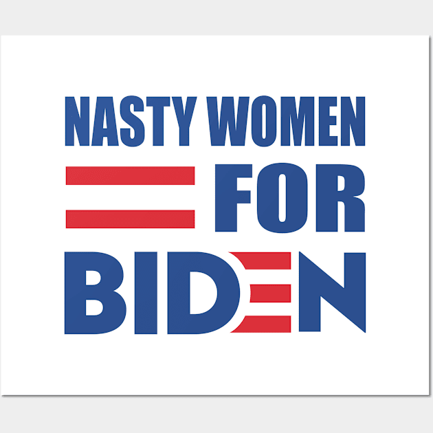 Nasty Women For Biden Wall Art by storyofluke